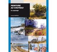 Peinture au couteau : le paysage Lorenzo Rappelli (Auteur)
