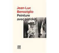 Peinture avec pistolet - Jean-Luc Benoziglio - Zoe - Poche - Roman