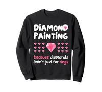 Peinture diamant parce que les diamants ne sont pas seulement pour les bagues Sweatshirt
