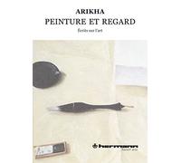 Avigdor Arikha – Peinture et regard : Écrits sur l'art, 1965–2009 – Broché