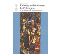 Peinture et sculpture des Juifs polonais aux XIXe et XXe siècles