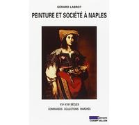 Peinture et société à Naples: XVIe-XVIIIe siècles Commandes collections marchés