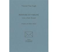Peinture et Virilite Lettre a Emile Bernard - Vincent Van Gogh - L'echoppe Eds De - broché - Biographie