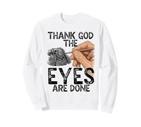 Peinture Miniature Amusante « Thank God The Eyes are Done » Sweatshirt