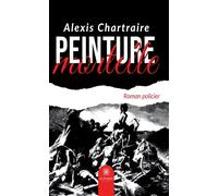 Peinture mortelle - Alexis Chartraire - Le Lys Bleu - broché - Roman