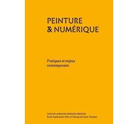 Peinture & numérique: Pratiques et enjeux contemporains