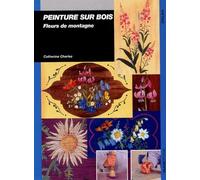 Peinture sur bois fleurs de montagne C. Charles (Auteur)