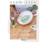 Peinture sur Céramique - 20 projets en pas-à-pas pour un lâcher prise créatif