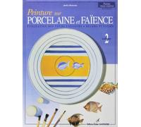 Peinture sur porcelaine et faïence, tome 2