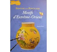 Peinture sur porcelaine : Motifs d'Extrême-Orient