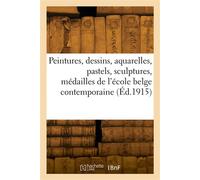 Peintures, dessins, aquarelles, pastels, sculptures, médailles de l'école belge contemporaine - Musee Du Luxembourg - Hachette Bnf - broché - Livre
