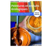 Peintures et enduits écologiques - Nouvelle édition enrichie: Recettes de fabrication - Mise en œuvre - Préparation des supports - Finitions