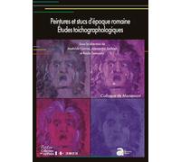 Peintures et stucs d'époque romaine. Études toichographologiques Actes du 34e colloque de l'AFPMA, Mariemont, 24 et 25 novembre 2023 - Mathilde Carrive - Ausonius Eds - broché - Etude