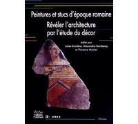 Peintures Et Stucs D'époque Romaine - Révéler L'architecture Par L'étude Du Décor