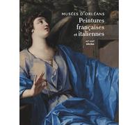 Peintures françaises et italiennes Musées d'Orléans XVe - XVIIe siècles - Olivia Voisin - Snoeck Publishers - relié - Catalogue d'exposition