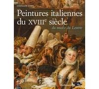 Peintures italiennes du XVIIIᵉ siècle du musée du Louvre Stéphane Loire (Auteur), Sébastien Allard (Préface)