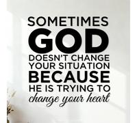 Peintures murales et stickers muraux en vinyle Parfois, Dieu ne change pas votre situation parce qu'il essaie de changer votre cœur. 42x46.1cm Plusieurs tailles disponibles Noir
