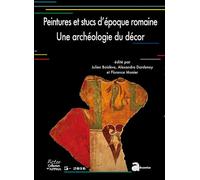 Peintures murales et stucs d'époque romaine une archéologie du decor Une archéologie du décor - Julien Boislève - Ausonius Eds - broché - Etude
