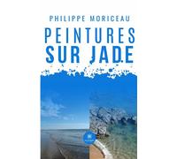 Peintures sur Jade - Philippe Moriceau - Le Lys Bleu - Poche - Témoignage