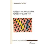 Peirce et une introduction à la sémiotique de l'art - Francesca Caruana - L'harmattan - broché - Essai