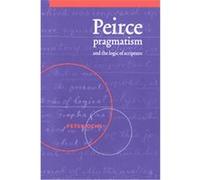Peirce, Pragmatism And The Logic Of Scripture Peter Ochs (Auteur)