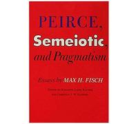Peirce, Semeiotic And Pragmatism