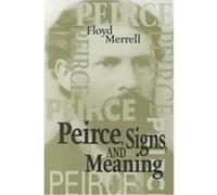 Peirce, Signs, and Meaning, Toronto Studies in Semiotics Floyd Merrell (Auteur)