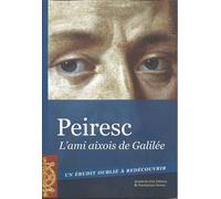 Peiresc l'ami aixois de Galilée Un érudit oublié à redécouvrir - Frédéric Couffy - Academie D'aix - broché - Essai