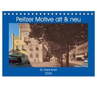 Peitzer Motive alt und neu (Tischkalender 2026 DIN A5 quer), CALVENDO Monatskalender: Bildmontagen aus alten und neuen Stadtansichten, zwischen beiden liegen oft 100 Jahre