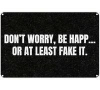 peiyeety Ne t'inquiète pas, sois heureux ou fais semblant ! Plaque en métal rétro humoristique pour café, maison, cuisine, garage, salle de bain, ferme, jardin, bar. Format 20 x 30 cm.