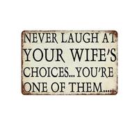 peiyeety Plaque en métal « Ne vous moquez jamais du choix de votre femme » - Plaque vintage en aluminium pour la décoration murale de la maison (8 x 12 pouces)