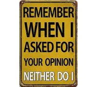 peiyeety Plaque métallique vintage, « Tu te souviens quand je t'ai demandé ton avis ? », décoration murale humoristique et sarcastique, 20 x 30 cm