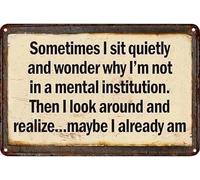 peiyeety Plaque murale humoristique rétro en métal « Parfois je reste assis tranquillement à me demander pourquoi je suis dans un hôpital psychiatrique » - 30 x 20 cm