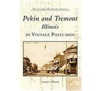 Pekin and Tremont, Illinois in Vintage Postcards, The Postcard History Series Donald L. Nieukirk (Auteur)