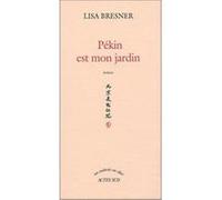 Pékin est mon jardin Lisa Bresner (Auteur)