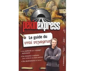 Pékin express: Le guide du vrai voyageur