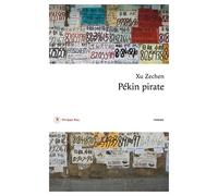 Pékin pirate - Xu Zechen - Philippe Rey - broché - Roman