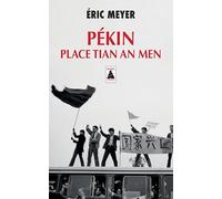 Pékin, place Tian An Men - Eric Meyer - Actes sud - Poche - Essai