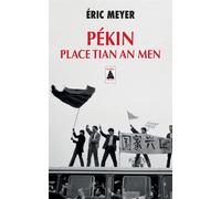 Pékin, place Tian An Men - Eric Meyer - Actes sud - Poche - Essai