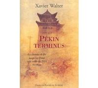 Pékin terminus Xavier Walter (Auteur)