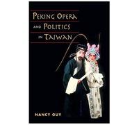 Peking Opera And Politics In Taiwan