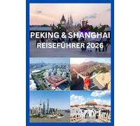 PEKING & SHANGHAI REISEFÜHRER 2026