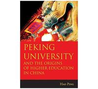 Peking University And The Origins Of Higher Education In China