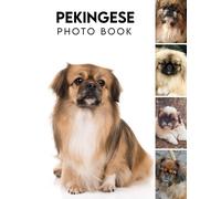 Pekingese Photo Album Book: Gorgeous Images For Relax And Unwind Colorful Pages With Wonderful Photoshoot For All Ages Relaxation And Stress Relief Christmas Photo Book For All Ages To Relieve Stress