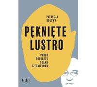 Pęknięte lustro. Próba portretu Adama Czerniakowa