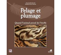 Pelage Et Plumage - Quand L'animal Prend De L'étoffe