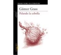 Pelando La Cebolla - Grass, Günter Grass, Günter (Auteur)