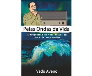 PELAS ONDAS DA VIDA: A trajetória de Vado Aveiro em busca de seus sonhos