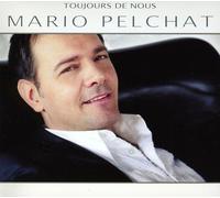 Mario Pelchat - Toujours de Nous [Import]