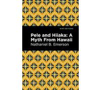 Pele and Hiiaka: A Myth from Hawaii